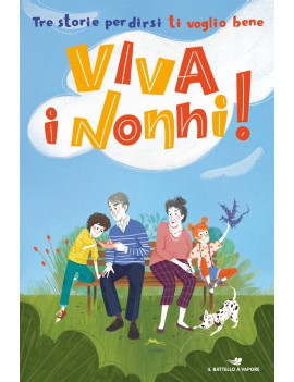 VIVA I NONNI! TRE STORIE PER DIRSI TI VO