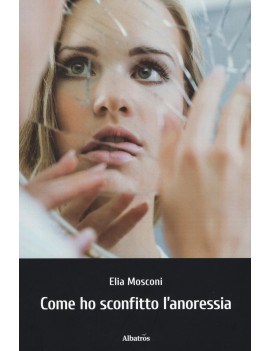 COME HO SCONFITTO L'ANORESSIA