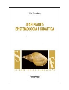 JEAN PIAGET. EPISTEMOLOGIA E DIDATTICA