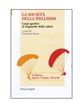 SOCIETÀ DELLA WELLNESS. CORPI SPORTIVI A