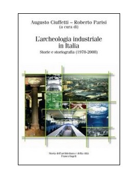 ARCHEOLOGIA INDUSTRIALE IN ITALIA. STORI