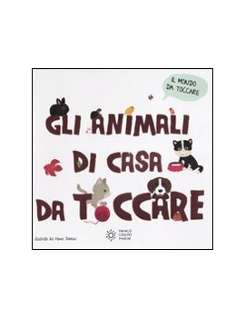 ANIMALI DI CASA DA TOCCARE. EDIZ. ILLUST