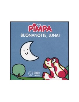 PIMPA. BUONA NOTTE LUNA! EDIZ. ILLUSTRAT