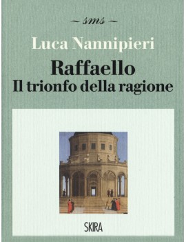 RAFFAELLO. IL TRIONFO DELLA RAGIONE