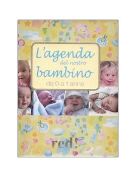 AGENDA DEL NOSTRO BAMBINO DA 0 A 1 ANNO.