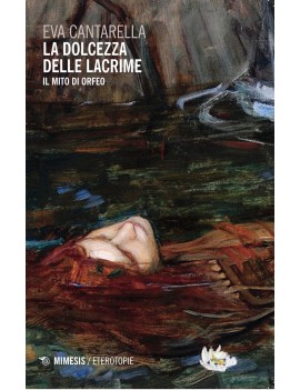 DOLCEZZA DELLE LACRIME. IL MITO DI ORFEO