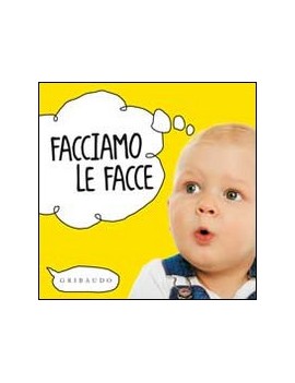 FACCIAMO LE FACCE. EDIZ. ILLUSTRATA