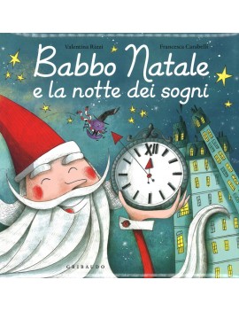 BABBO NATALE E LA NOTTE DEI SOGNI. EDIZ.