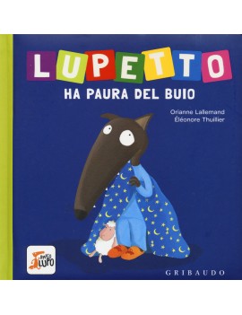 LUPETTO HA PAURA DEL BUIO. AMICO LUPO. E