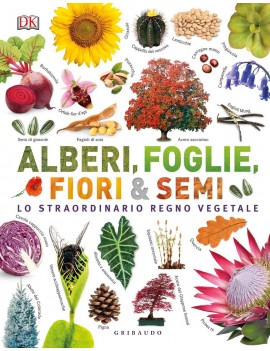 ALBERI FOGLIE FIORI & SEMI. LO STRAORDIN