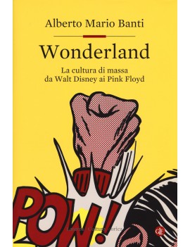 WONDERLAND. LA CULTURA DI MASSA DA WALT