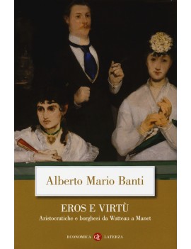 EROS E VIRTÙ. ARISTOCRATICHE E BORGHESI