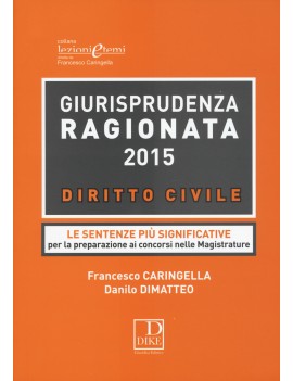 GIURISPRUDENZA RAGIONATA 2015 CIVILE