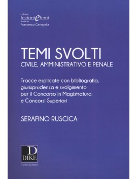 TEMI SVOLTI CIVILE AMMINISTRATIVO PENALE