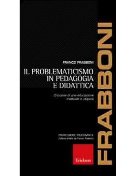 IL PROBLEMATICISMO IN PEDAGOGIA E DIDATT