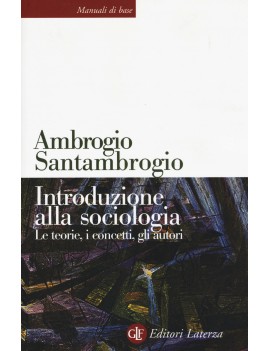 INTRODUZIONE ALLA SOCIOLOGIA. LE TEORIE