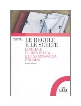 REGOLE E LE SCELTE. MANUALE DI LINGUISTI