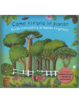 COME VIVONO LE PIANTE. GUIDA INTERATTIVA