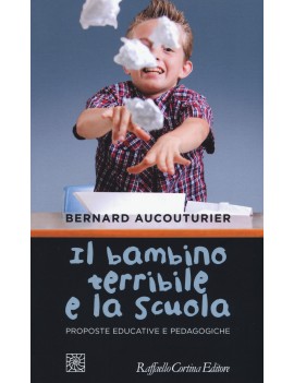 BAMBINO TERRIBILE E LA SCUOLA. PROPOSTE