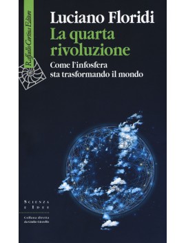 QUARTA RIVOLUZIONE. COME L'INFOSFERA STA