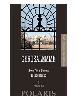 GERUSALEMME. DOVE DIO E L'UOMO SI INCONT