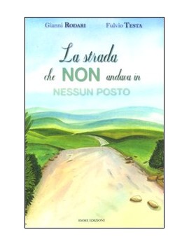 STRADA CHE NON ANDAVA IN NESSUN POSTO. E