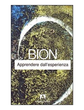 BION. APPRENDERE DALL'ESPERIENZA