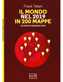 MONDO NEL 2019 IN 200 MAPPE. ATLANTE DI