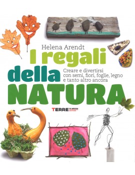 REGALI DELLA NATURA. CREARE E DIVERTIRSI