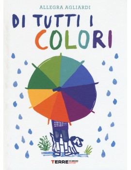 DI TUTTI I COLORI. EDIZ. A COLORI