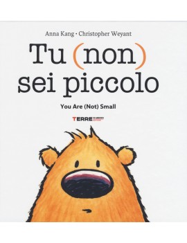 TU (NON) SEI PICCOLO-YOU ARE (NOT) SMALL