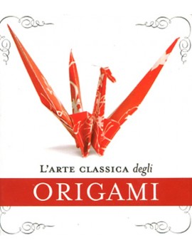 ARTE CLASSICA DEGLI ORIGAMI. CON GADGET