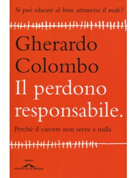 PERDONO RESPONSABILE. PERCH? IL CARCERE