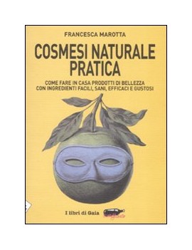 COSMESI NATURALE PRATICA. COME FARE IN C