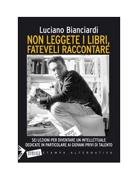 NON LEGGETE I LIBRI FATEVELI RACCONTARE.