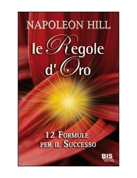 REGOLE D'ORO. 12 FORMULE PER IL SUCCESSO