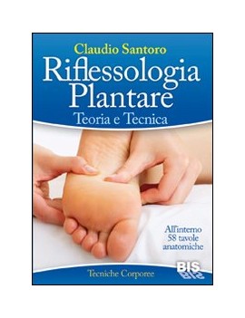 RIFLESSOLOGIA PLANTARE. TEORIA E TECNICA