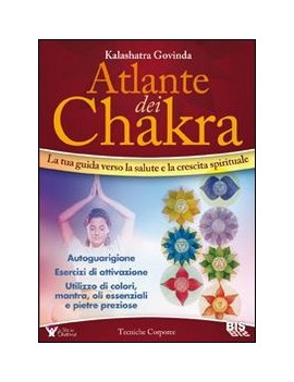 ATLANTE DEI CHAKRA. LA TUA GUIDA VERSO L