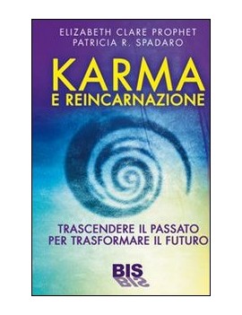 KARMA E REINCARNAZIONE. TRASCENDERE IL P