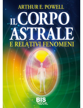 CORPO ASTRALE. E RELATIVI FENOMENI (IL)