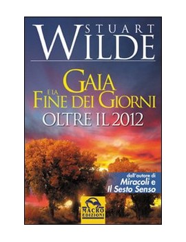 GAIA E LA FINE DEI GIORNI. OLTRE IL 2012