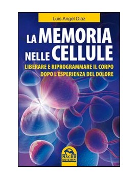 MEMORIA NELLE CELLULE. LIBERARE E RIPROG