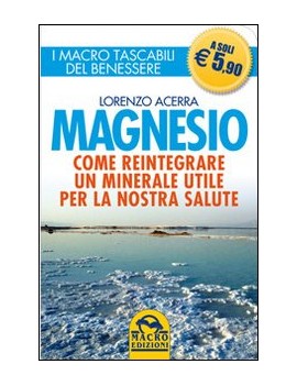 MAGNESIO. COME REINTEGRARE UN MINERALE U