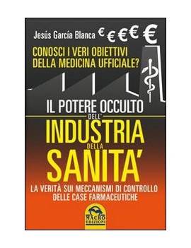 POTERE OCCULTO DELL'INDUSTRIA DELLA SANI