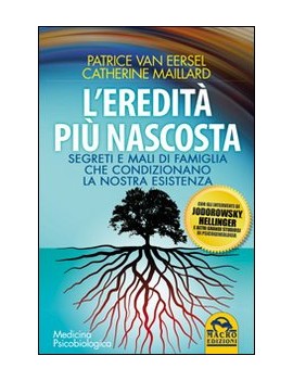 EREDIT? PI? NASCOSTA. SEGRETI E MALI DI