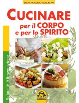 CUCINARE PER IL CORPO E PER LO SPIRITO