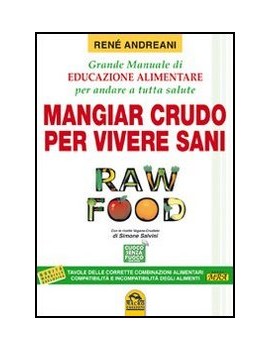 RAW FOOD. MANGIAR CRUDO PER VIVERE SANI.