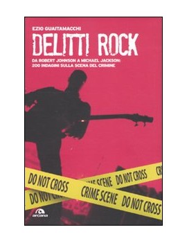 DELITTI ROCK. DA ROBERT JOHNSON A MICHAE