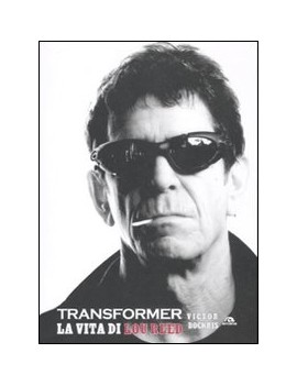 TRANSFORMER. LA VITA DI LOU REED