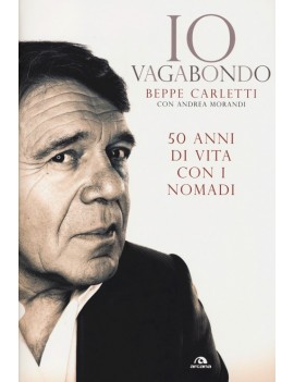 IO VAGABONDO. 50 ANNI DI VITA CON I NOMA